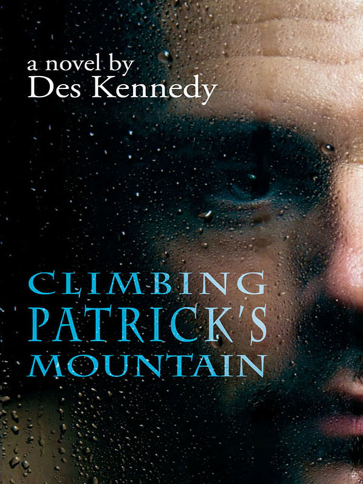 Title details for Climbing Patrick's Mountain by Des Kennedy - Available